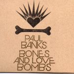 Paul Banks - Bones and Love Bombs